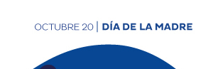 Octubre 20 | Día de la Madre
