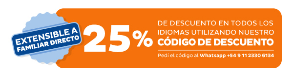 25% DE DESCUENTO EN TODOS LOS IDIOMAS UTILIZANDO NUESTRO CÓDIGO DE DESCUENTO - Pedí el código al Whatsapp +54 9 11 2330 6134 - Extensible a familiar directo