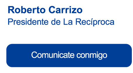 Roberto Carrizo Presidente de La Recíproca | Comunicate conmigo