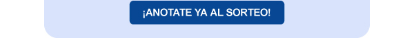 ¡ANOTATE YA AL SORTEO!