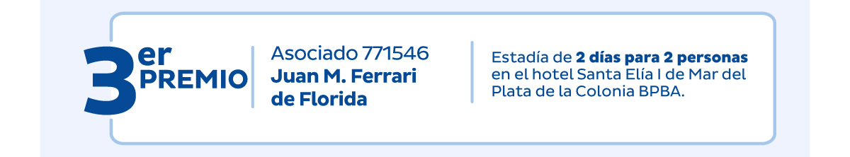 3er Premio | Asociado 771546 Juan M. Ferrari de Florida | Estadía de 2 días para 2 personas en el hotel Santa Elía I de Mar del Plata de la Colonia BPBA.