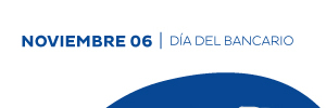 Noviembre 06 | Día del Bancario