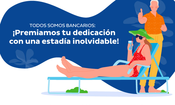 Todos somos bancarios: ¡Premiamos tu dedicación con una estadía inolvidable!