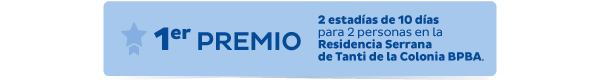 1er Premio: 2 estadías de 10 días para 2 personas en la Residencia Serrana de Tanti de la Colonia BPBA.