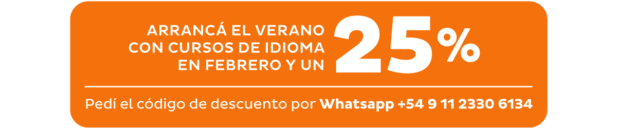 Arrancá el verano con cursos de idioma en febrero y un 25%. Pedí el código de descuento por Whatsapp +54 9 11 2330 6134