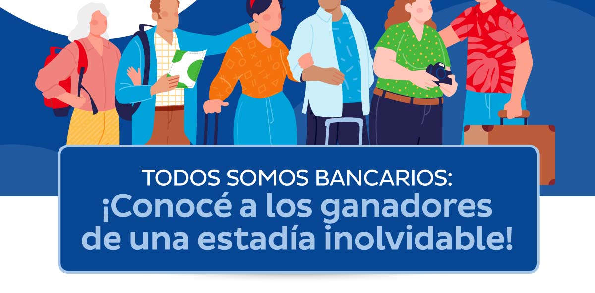 Todos somos bancarios: ¡Conocé a los ganadores de una estadía inolvidable!
