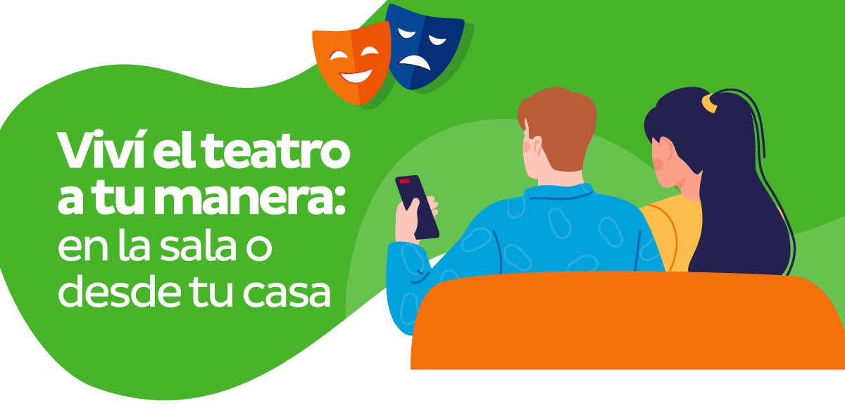 Viví el teatro a tu manera: en la sala o desde tu casa