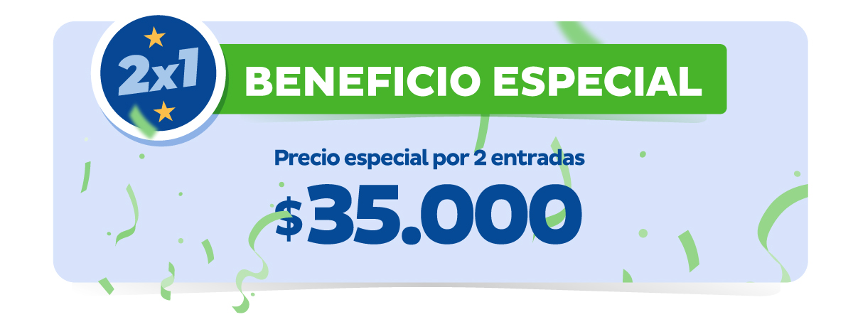 2X1 BENEFICIO ESPECIAL - Precio especial por 2 entradas $35.000