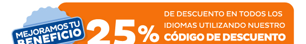 Mejoramos tu beneficio | 25% de descuento en todos los idiomas utilizando nuestro código de descuento