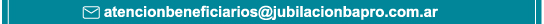 atencionbeneficiarios@jubilacionbapro.com.ar