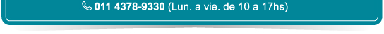 011 4378-9330 (Lun a vie de 10 a 17hs)