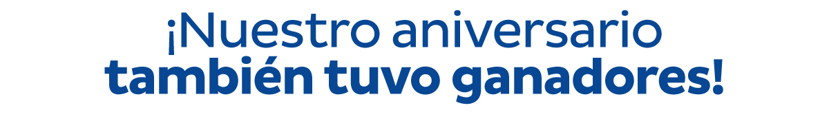 ¡Nuestro aniversario también tuvo ganadores!