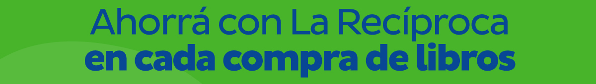 Ahorrá con La Recíproca en cada compra de libros