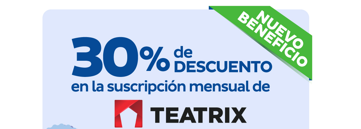 NUEVO BENEFICIO - 30% de descuento en la suscripción mensual de TEATRIX