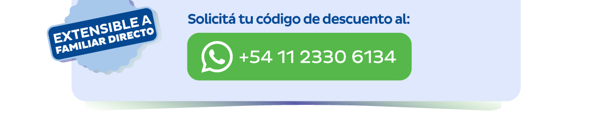 Solicitá tu código de descuento al +54 11 2330 6134 - Extensible a familiar directo
