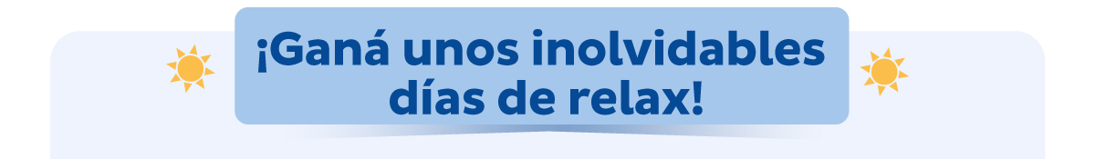 ¡Ganá unos inolvidables días de relax!