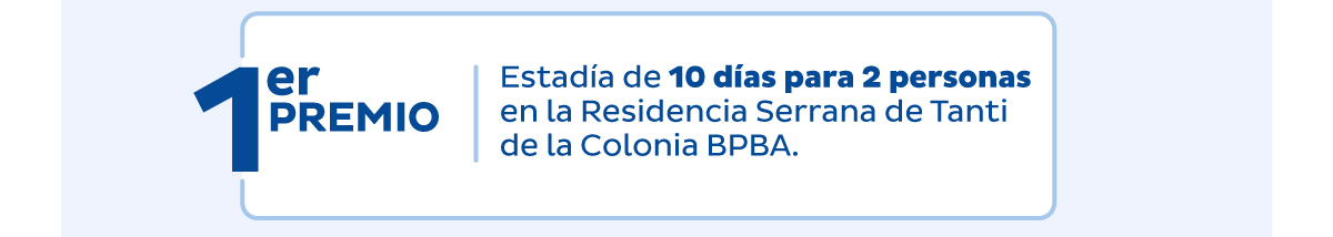 1er PREMIO | Estadía de 10 días para 2 personas en la Residencia Serrana de Tanti de la Colonia BPBA.
