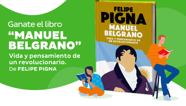 Ganate el libro Manuel Belgrano - Vida y pensamiento de un revolucionario - de Felipe Pigna