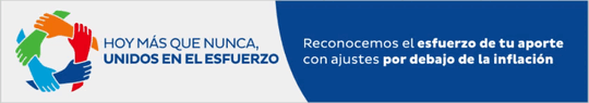 Hoy más que nunca, unidos en el esfuerzo | Reconocemos el esfuerzo de tu aporte con ajustes por debajo de la inflación.