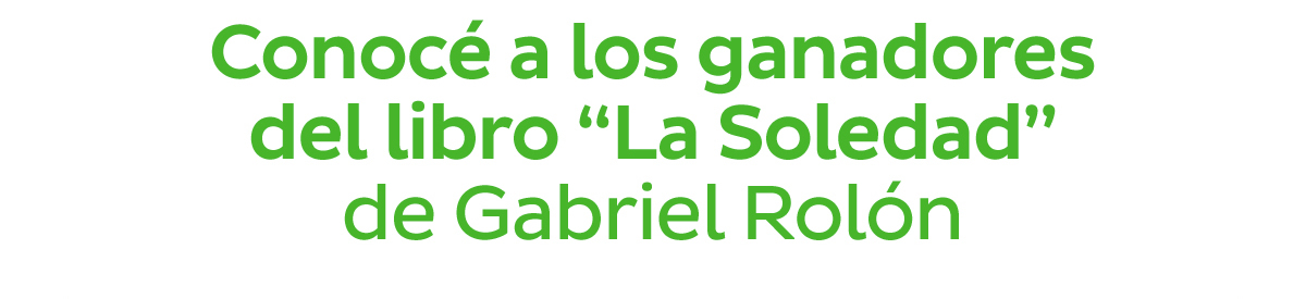Conocé a los ganadores del libro “La Soledad” de Gabriel Rolón
