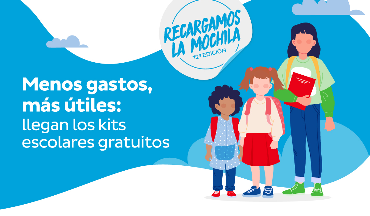 Recargamos la Mochila - 12° Edición | Menos gastos, más útiles: llegan los kits escolares gratuitos