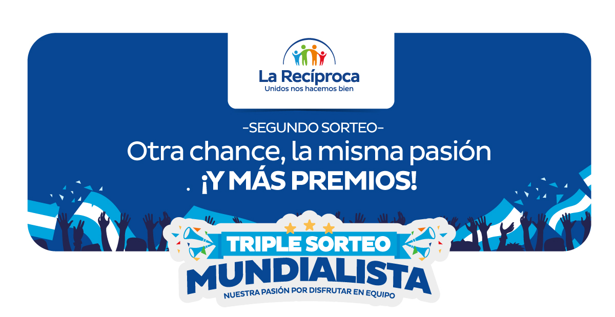 La Recíproca - Unidos nos hacemos bien | Segundo sorteo - Otra chance, la misma pasión ¡y más premios! | Triple sorteo mundialista - Nuestra pasión por disfrutar en equipo