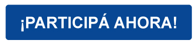 ¡PARTICIPÁ AHORA!