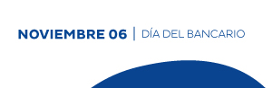 NOVIEMBRE 06 | Día del bancario
