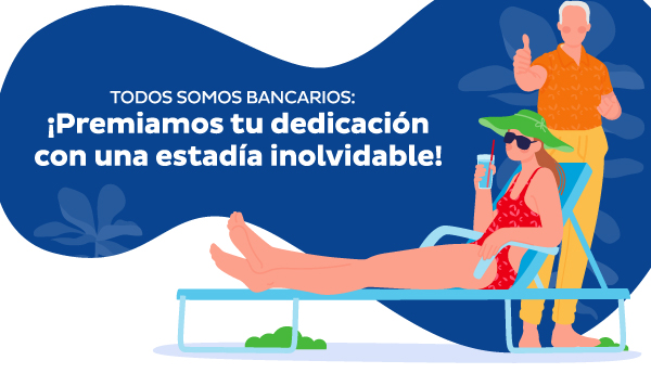 Todos somos bancarios: ¡Premiamos tu dedicación con una estadía inolvidable!